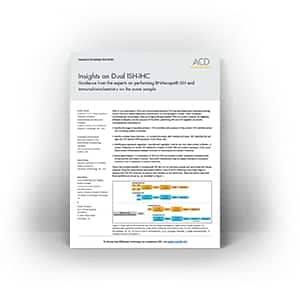 Insights on Dual ISH-IHC - Guidance from the experts on performing RNAscope® ISH and immunohistochemistry on the same sample